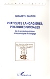 Elisabeth Bautier - Pratiques langagières, pratiques sociales - De la sociolinguistique à la sociologie du langage.