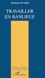 Elisabeth Bautier - Travailler En Banlieue. La Culture De La Professionnalite.