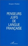 Jacques Eladan - Penseurs juifs de langue française.
