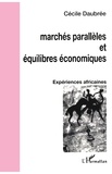 Cécile Daubrée - Marchés parallèles et équilibres économiques - Expériences africaines.