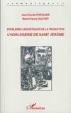 Jean-Claude Chevalier et Marie-France Delport - L'horlogerie de saint Jérôme - Problèmes linguistiques de la traduction.