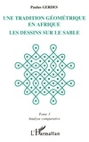 Paulus Gerdes - Une tradition géométrique en Afrique, les dessins sur le sable Tome 3 - Analyse comparative.