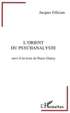 Jacques Félician - L'orient du psychanalyste.