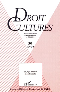 Bernard Botiveau et Frédéric Abécassis - Droit et cultures N° 30-1995/2 : Le juge dans le monde arabe.