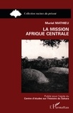 Muriel Mathieu - La mission Afrique centrale.
