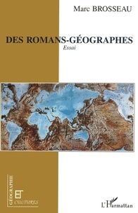 Marc Brosseau - Des romans-géographes.