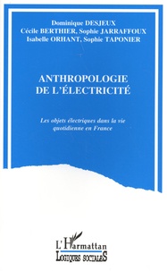 Dominique Desjeux et Cécile Berthier - Anthropologie de l'électricité - Les objets électriques dans la vie quotidienne en France.