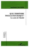 Jean-Daniel Chaussier - Quel territoire pour le Pays Basque ? - Les cartes de l'identité.