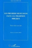 Jean-Louis Déclais - Les premiers musulmans face à la tradition biblique - Trois récits sur Job.