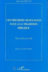 Jean-Louis Déclais - Les premiers musulmans face à la tradition biblique - Trois récits sur Job.