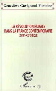 Geneviève Gavignaud-Fontaine - La révolution rurale dans la France contemporaine - XVIIIe - XXe siècle.