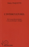 Didier Paquette - L'interculturel - De la psychosociologie à la psychologie clinique.