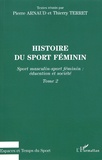 Pierre Arnaud et Thierry Terret - Histoire du sport féminin - Tome 2, Sport masculin-sport féminin : éducation et société.