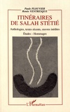 Paule Plouvier et Renée Ventresque - Itinéraires de Salah Stétié - Anthologies, textes récents, oeuvres inédites.