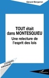 Gérard Bergeron - Tout était dans Montesquieu - Une relecture de "L'esprit des lois".