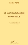 Xavier Pons - Le Multiculturalisme En Australie. Au-Dela De Babel.