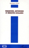 Dominique Violet - Paradoxes, autonomie et réussites scolaires.