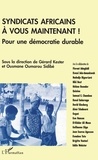 Ousmane Oumarou Sidibé et Gérard Kester - Syndicats africains, à vous maintenant ! - Pour une démocratie durable.