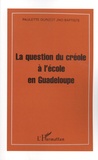 Paulette Durizot Jno-Baptiste - La question du créole à l'école en Guadeloupe - Quelle dynamique ?.