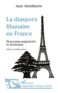 Amir Abdulkarim - La diaspora libanaise en France - Processus migratoire et économie ethnique.