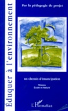  Réseau Ecole et Nature - Eduquer A L'Environnement Par La Pedagogie De Projet. Un Chemin D'Emancipation, 2eme Edition.