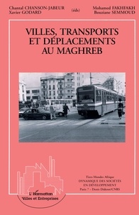 Xavier Godard - Villes, transports et déplacements au Maghreb - Actes du colloque organisé du 8 au 10 octobre 1992 à Paris.