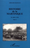 Armand Nicolas - Histoire de la Martinique - Tome 2, De 1848 à 1939.
