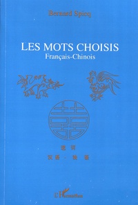Bernard Spicq - Les mots choisis - Français-chinois.