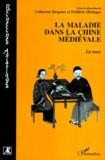 Catherine Despeux et Frédéric Obringer - La Maladie Dans La Chine Medievale. La Toux.
