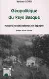 Barbara Loyer - Géopolitique du Pays Basque - Nations et nationalismes en Espagne.