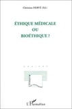 Christian Hervé - Ethique médicale ou bioéthique ?.