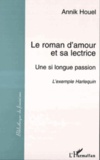 Annik Houel - Le roman d'amour et sa lectrice - Une si longue passion : l'exemple Harlequin.