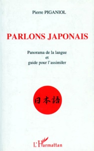 Pierre Piganiol - Parlons japonais - Panorama de la langue et guide pour l'assimiler.