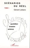 Gérard Leblanc - Scénarios du réel - Tome 1, Quotidien, évasion, science.