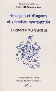 Miguel-D Norambuena - Hébergement d'urgence et animation psychosociale - Le Racard ou renouer avec la vie.