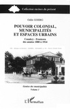 Odile Goerg - Pouvoir colonial, municipalités et espaces urbains - 1 Tome 1.
