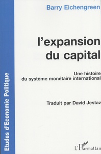 Barry Eichengreen - L'expansion du capital - Une histoire du système monétaire international.