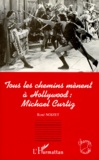 René Noizet - Tous les chemins mènent à Hollywood, Michael Curtiz.