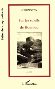 Chehem Watta - Sur les soleils de Houroud (Poèmes).