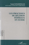 Yannis Papadopoulos - Les processus de décision fédéraux en Suisse.