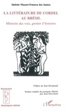 Idelette Muzart Fonseca dos Santos - La littérature de cordel au Brésil - Mémoire des voix, grenier d'histoires.