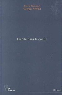 Georges Navet - La cité dans le conflit - [actes du colloque, Nancy, 22 et 23 novembre 1996.