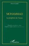 Pierre Geadah - Mohammad - Le Prophète de l'islam, biographie anecdotique rédigée d'après les sources arabes les plus anciennes.