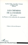 Michel Vadée et Joachim Wilke - LES CHEMINS DE LA RAISON. - XXème siècle, la France à la recherche de sa pensée.