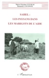 Marie-Christine Guéneau et Bernard Lecomte - Sahel - Les paysans dans les marigots de l'aide.