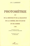 Jean-Henri Lambert - Photométrie ou De la mesure et de la gradation de la lumière, des couleurs et de l'ombre, 1760.
