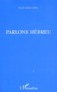 Mireille Hadas-Lebel - Parlons hébreu.