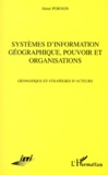 Henri Pornon - Systemes D'Information Geographique, Pouvoir Et Organisation. Geomatique Et Strategies D'Acteurs.