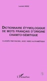 Laurent Herz - Dictionnaire étymologique de mots français d'origine chamito-sémitique - Classés par racine, avec index alphabétique.