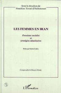 Nouchine Yavari-Hellencourt - Les femmes en Iran - Pressions sociales et stratégies identitaires.